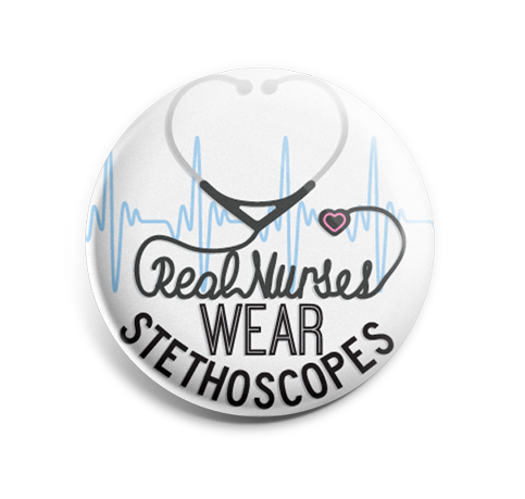 Badge Button - Printed - Real Nurses Wear Stethoscopes – Spotted Moon