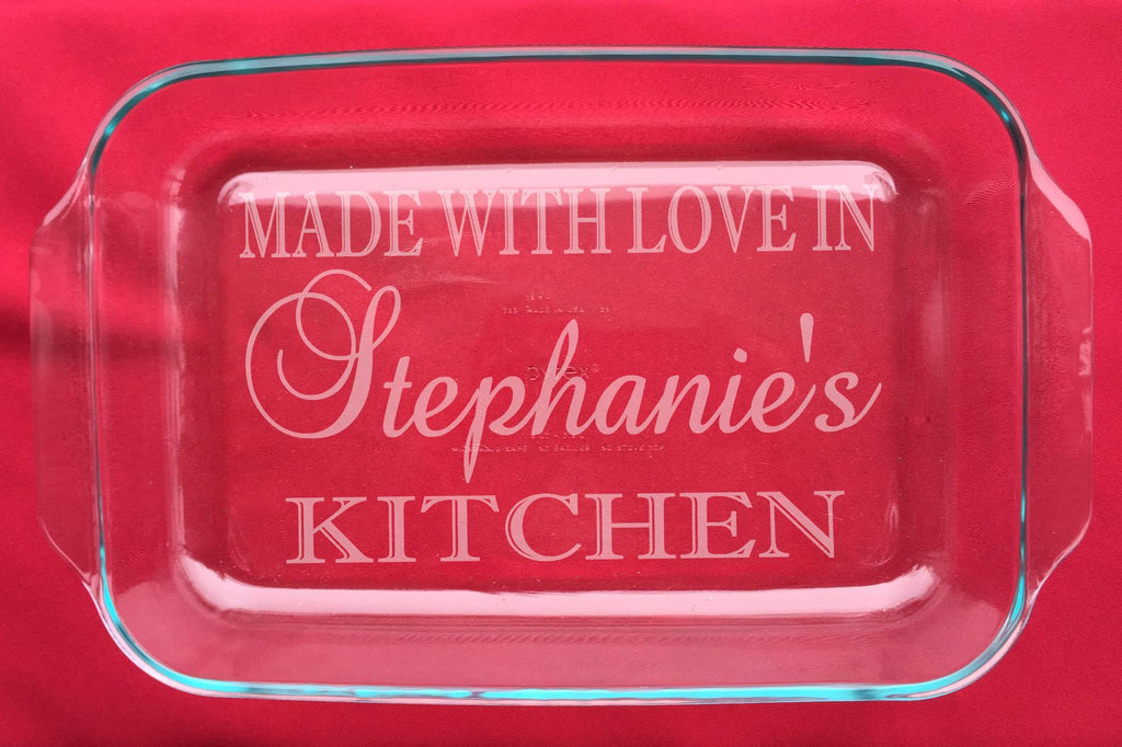 Pyrex Casserole Dish - Made with love in (YOUR CHOICE OF FIRST NAME)'s kitchen