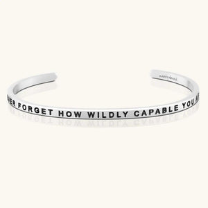 Bracelet - Never Forget How Wildly Capable You Are