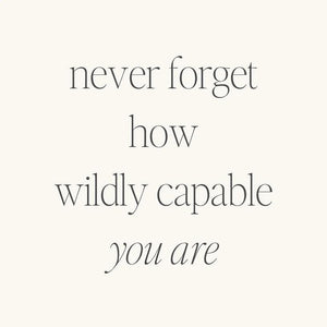 Bracelet - Never Forget How Wildly Capable You Are