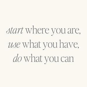 Bracelet - Start Where You Are, Use What You Have, Do What You Can