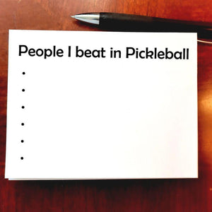 Note Pad - People I Beat At Pickleball