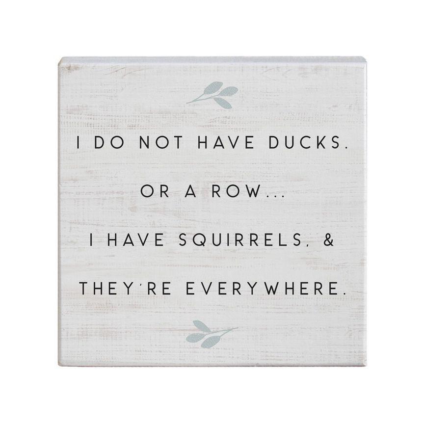I Don't Have Ducks or a Row - Small Talk Square