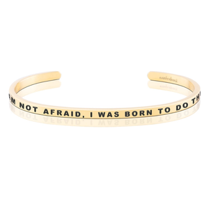 Bracelet - I Am Not Afraid, I Was Born To Do This