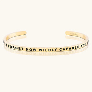 Bracelet - Never Forget How Wildly Capable You Are