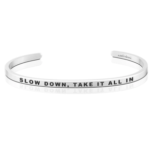 Bracelet - Slow Down, Take It All In