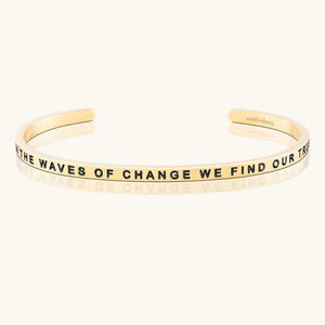 Bracelet - Sometimes In The Waves Of Change We Find Our True Direction
