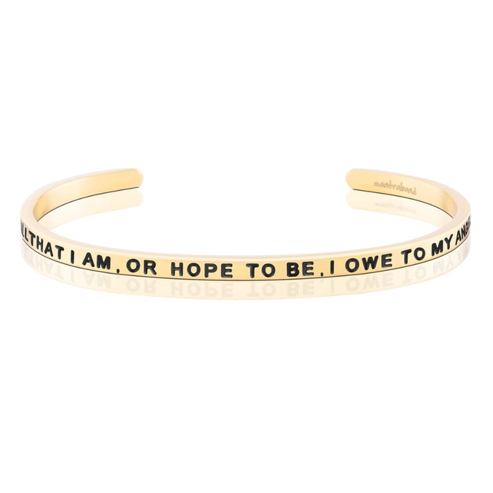 Bracelet - All That I Am, Or Hope To Be, I Owe To My Angel Mother