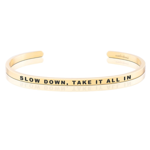 Bracelet - Slow Down, Take It All In
