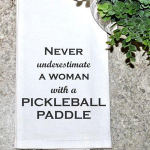 Tea Towel - Never Underestimate A Woman With A Pickleball Paddle