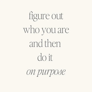Bracelet - Figure Out Who You Are And Then Do It On Purpose