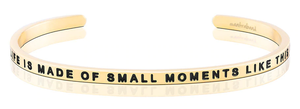 Bracelet - Life is Made of Small Moments Like This