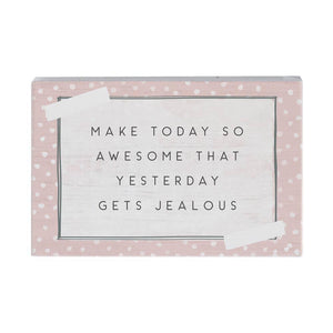 Make Today So Awesome That Yesterday Gets Jealous - Small Talk Rectangle