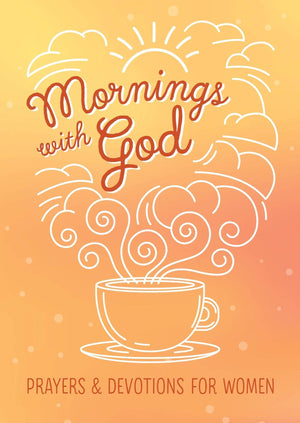Mornings with God - Prayers and Devotions for Women