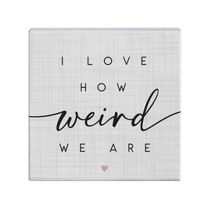 I Love How Weird We Are - Small Talk Square
