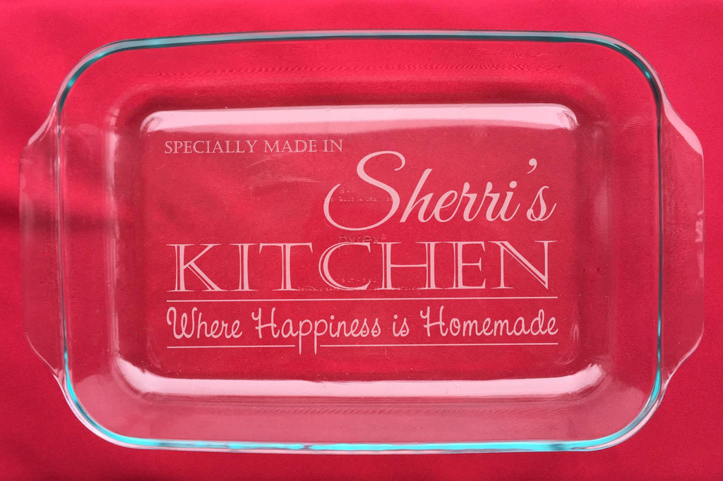 Pyrex Casserole Dish - • Specially Made in (YOUR CHOICE OF FIRST NAME)'s Kitchen - Where Happiness is Homemade