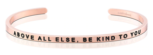 Bracelet - Above All Else, Be Kind To You
