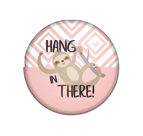 Badge Button - Printed - Hang In There Sloth