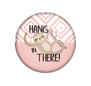 Badge Button - Printed - Hang In There Sloth