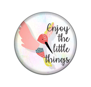 Badge Button - Printed - Enjoy The Little Things