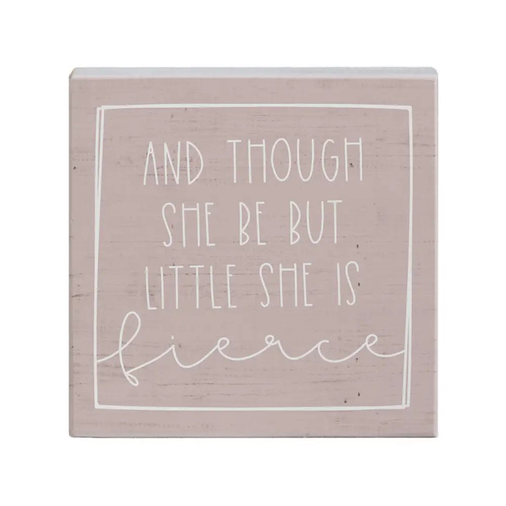 And Though She Be But Little She is Fierce - Small Talk Square