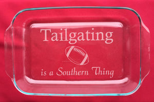 Pyrex Casserole Dish - Tailgating is a Southern Thing