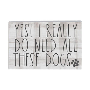 Yes I Really Do Need All These Dogs - Small Talk Rectangle