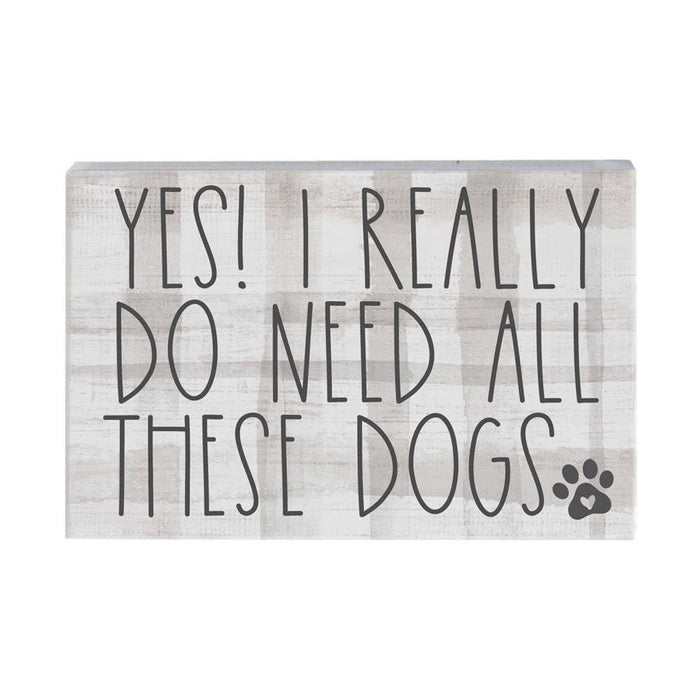 Yes I Really Do Need All These Dogs - Small Talk Rectangle