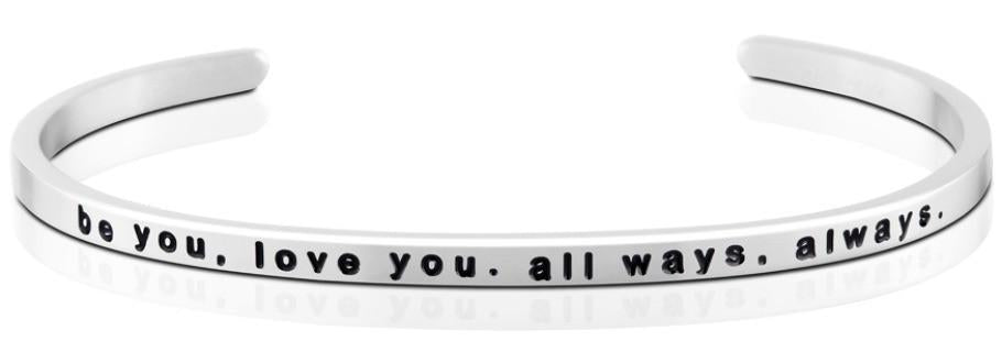 Bracelet - be you, love you, all ways, always
