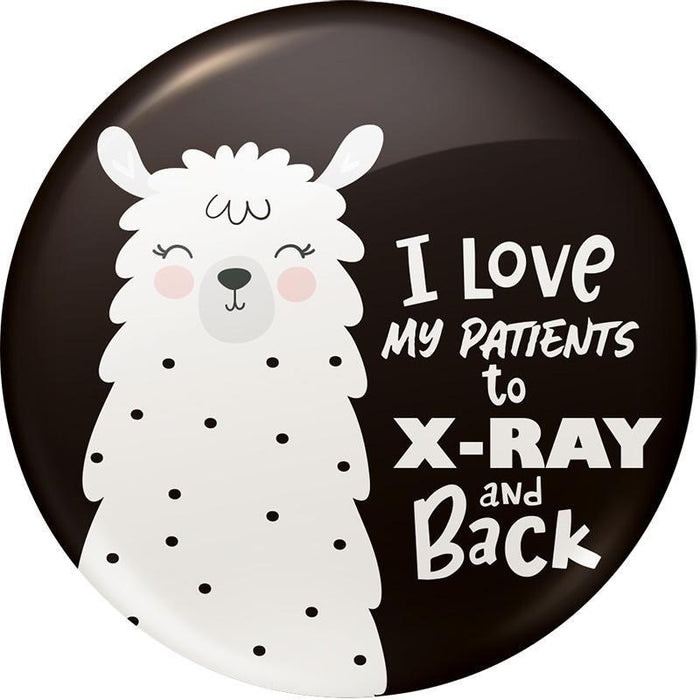 Badge Button - Printed - I Love My Patients to X-ray and Back!