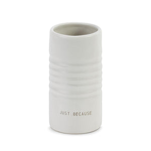 Just Because Vase - You