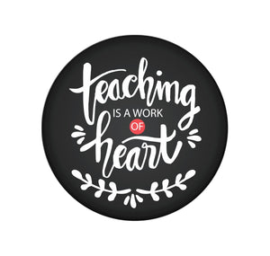 Badge Button - Printed - Teaching is a Work of Heart