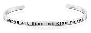 Bracelet - Above All Else, Be Kind To You