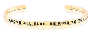 Bracelet - Above All Else, Be Kind To You