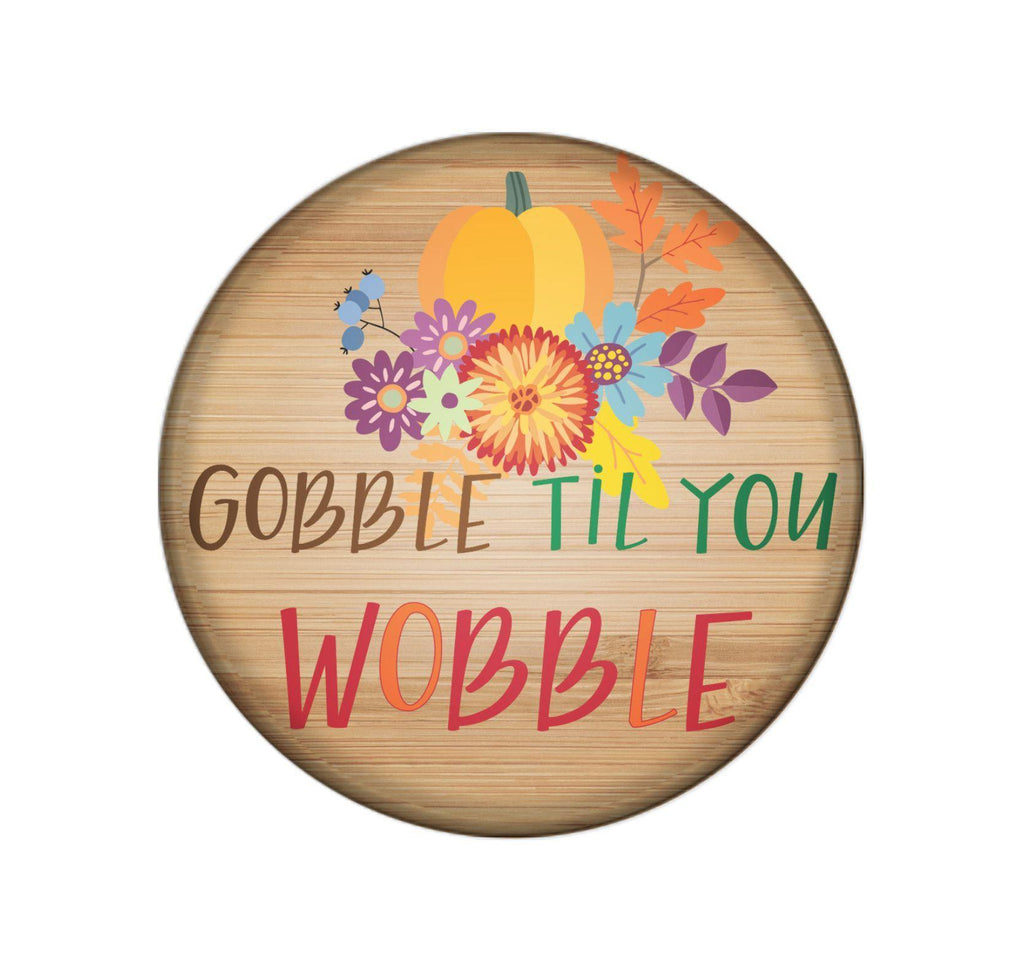 Badge Button - Printed - Gobble 'Til You Wobble