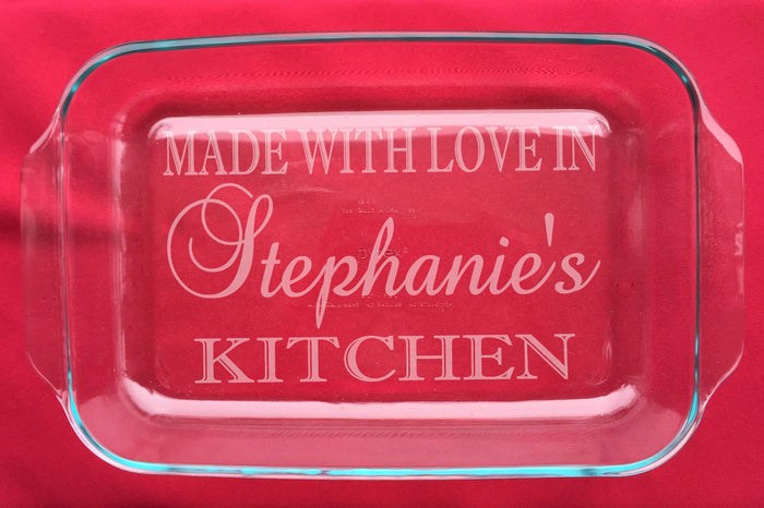 Pyrex Casserole Dish - Made with love in (YOUR CHOICE OF FIRST NAME)'s kitchen