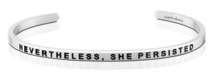 Bracelet - Nevertheless, She Persisted